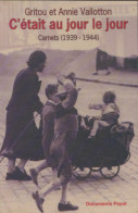 C'était Au Jour Le Jour : Carnets 1939-1944 (1995) De Annie Valloton - Weltkrieg 1939-45
