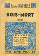 Bois-mort (1940) De Monique Saint-Hélier - Autres & Non Classés