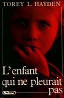 L'enfant Qui Ne Pleurait Pas (1987) De Torey L. Hayden - Autres & Non Classés