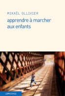 Apprendre à Marcher Aux Enfants (2016) De Mikaël Ollivier - Natur