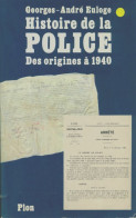 Histoire De La Police Des Origines à 1940 (1985) De Euloge Georges-André - Autres & Non Classés