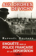 AUX ORDRES DE Vichy (2006) De Raphaël Delpard - Guerre 1939-45
