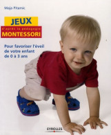 Jeux D'après La Pédagogie Montessori : Pour Favoriser L'éveil De Votre Enfant De 0 à 3 Ans (2008) De Maja P - Non Classificati