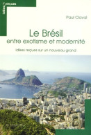 BRESIL Idées Reçues SUR UN Géant EN DEVENIR (2014) De Paul Claval - Géographie