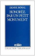 Honorée Par Un Petit Monument (1996) De Denise Bonal - Autres & Non Classés