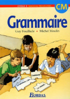 Grammaire Cycle 3 : CM (2003) De Guy Fouillade - 6-12 Anni