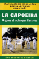 La Capoeira : Origines Et Techniques Illustrées (1998) De Iram Custodio Magalhâes - Deportes