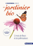 L'agenda Du Jardinier Bio 2015 Et Son Calendrier Lunaire (2014) De Guylaine Goulfier - Garten