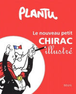 Le Nouveau Petit Chirac Illustré (2002) De Plantu - Humour