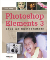 Photoshop éléments 3 Pour Les Photographes (2005) De Kelby S. - Informática