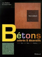 Bétons Colorés Et Décoratifs (2007) De Yann Liébard - Voyages