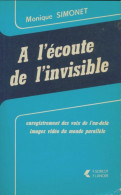 A L'écoute De L'invisible (1988) De Monique Simonet - Esotérisme