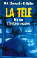 La Télé. Dix Ans D'histoires Secrètes (1992) De M.-E. Chamard - Film/ Televisie