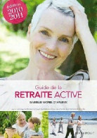 Guide De La Retraite Active (2010) De Isabelle Morel D'Arleux - Andere & Zonder Classificatie