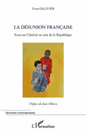 La Désunion Française. Essai Sur L'altérité Au Sein De La République (2012) De Yvon Ollivier - Politique