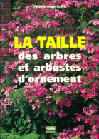 La Taille Des Arbres Et Arbustes D'ornement (1994) De Pierre Montagne - Giardinaggio