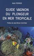 GUIDE VAGNON DU PLONGEUR EN MER TROPICALE (2007) De Alain PERRIER - Deportes