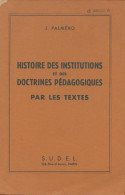 Histoire Des Institutions Et Des Doctrines Pédagogiques Par Les Textes (1951) De Jean Palmero - Non Classés