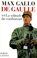 De Gaulle Tome II : La Solitude Du Combattant (1998) De Max Gallo - Biografia