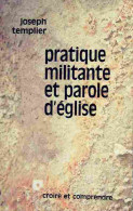 Pratique Militante Et Parole D'Église (1975) De Joseph Templier - Religion