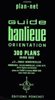 Guide Banlieue. 300 Plans (1987) De Ponchet - Toerisme