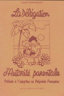 La Délégation D'autorité Parentale. Prélude à L'adoption En Polynésie Française (1990) De Gérald Coppenrath - Recht