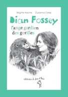 Dian Fossey L'ange Gardien Des Gorilles (2019) De Brigit Hache - Autres & Non Classés