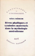 Héros Phalliques Et Symboles Maternels Dans La Mythologie Australienne (1970) De Géza Roheim - Autres & Non Classés