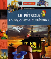 Pétrole. Pourquoi Est-il Si Précieux ? (2009) De Delalandre-b+ Lenoir-a - Autres & Non Classés