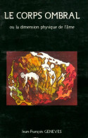 Le Corps Ombral Ou La Dimension Physique De L'âme (2005) De Jean-François Geneves - Esotérisme