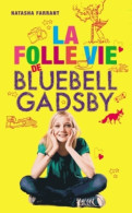 La Folle Vie De Bluebell Gadsby (2013) De Natasha Farrant - Autres & Non Classés