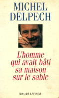 L'homme Qui Avait Bâti Sa Maison Sur Le Sable (1993) De Michel Delpech - Autres & Non Classés