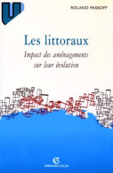 Les Littoraux : Impact Des Aménagements Sur Leur évolution (1998) De Roland Paskoff - Géographie