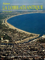 Aimer La Loire-Atlantique (1990) De Guy Ganachaud - Toerisme