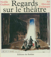 Regards Sur Le Théâtre (1994) De Noëlle Guibert - Altri & Non Classificati