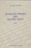 Quarante Poèmes Des Quatre Vents (1994) De Eliane Huber - Altri & Non Classificati