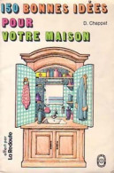 150 Bonnes Idées Pour Votre Maison (1970) De Djénane Chappat - Other & Unclassified