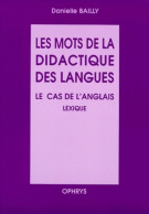 Les Mots De La Didactique Des Langues. Le Cas De L'anglais Lexique (2000) De D. Bailly - Autres & Non Classés