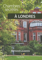 Chambres Secrètes à Londres (2010) De Bertrand Lauzanne - Toerisme