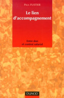 Le Lien D'accompagnement : Entre Don Et Contrat Salarial (2000) De Paul Fustier - Autres & Non Classés