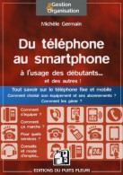 Du Téléphone Au Smartphone à L'usage Des Débutants... Et Des Autres ! : Tout Savoir Sur Le Téléphone Fixe E - Sciences