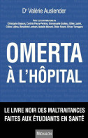 Omerta à L'hôpital. Le Livre Noir Des Maltraitances Faites Aux étudiants De Santé (2017) De Collectif - Autres & Non Classés