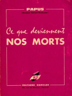 Ce Que Deviennent Nos Morts (1963) De Papus - Esotérisme