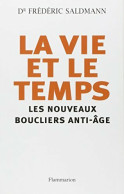 La Vie Et Le Temps : Les Nouveaux Boucliers Anti-âge (2011) De Frédéric Saldmann - Santé