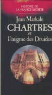 Chartres Et L'énigme Des Druides (1988) De Jean Markale - Esotérisme