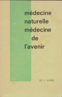 Médecine Naturelle Médecine De L'avenir (1968) De R.P Jurion - Health