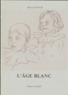 L'âge Blanc (1986) De Hervé Lesage - Sonstige & Ohne Zuordnung