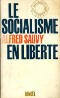 Le Socialisme En Liberté (1970) De Alfred Sauvy - Politica