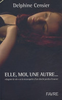 Elle Moi Une Autre - Gagner La Vie Ou à La Reconquête D'un Destin Perdu D'avance (2005) De Delphine Cen - Salud