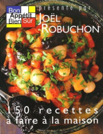 Bon Appétit Bien Sûr. 150 Recettes à Faire à La Maison (2001) De Joël Robuchon - Gastronomie